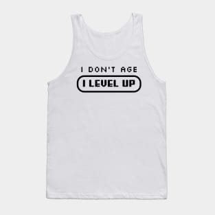 I Don't Age, I LEVEL UP Tank Top